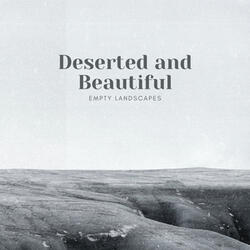Deserted and Beautiful