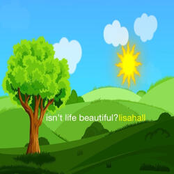 Isn't Life Beautiful?