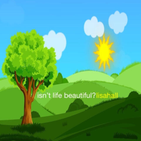 Isn't Life Beautiful?