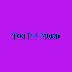 Tou pré mwen