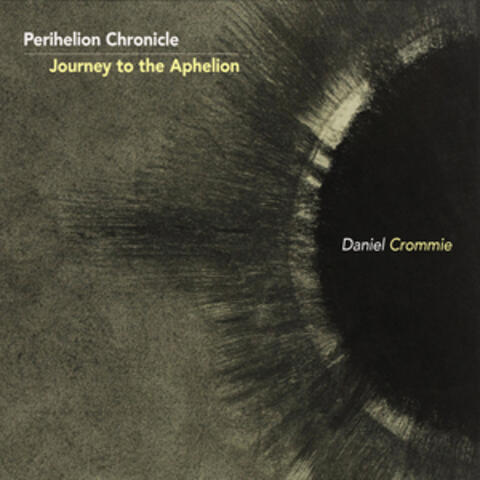 Perihelion Chronicle / Journey to the Aphelion