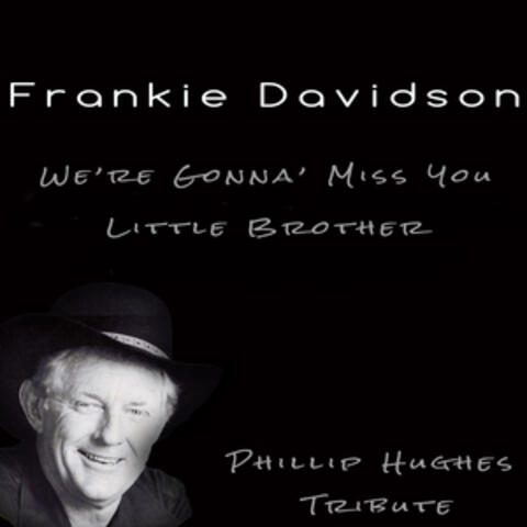 We're Gonna' Miss You Little Brother (Phillip Hughes Tribute)