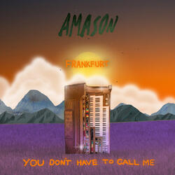 You Don't Have to Call Me