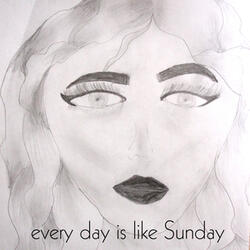 Every Day Is Like Sunday