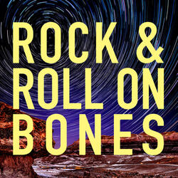 Rock & Roll on Bones