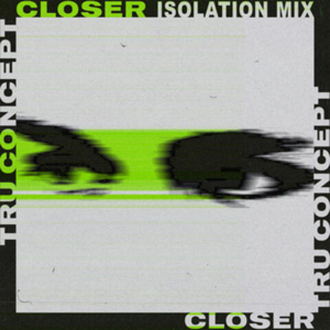 Closer