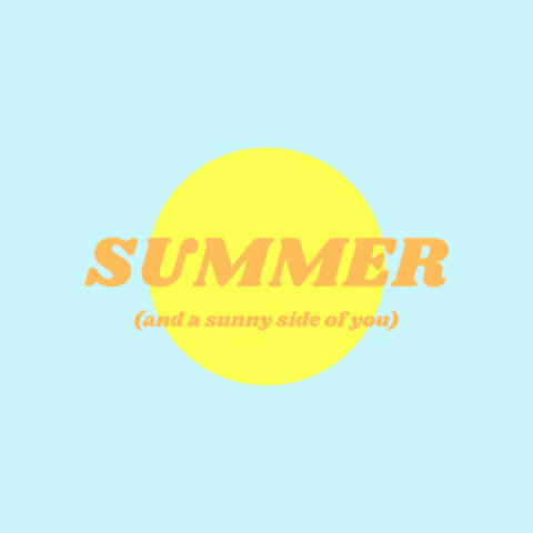 Summer (And a Sunny Side of You)