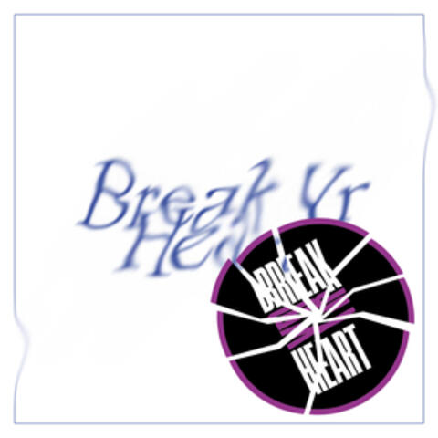 Break Yr Heart