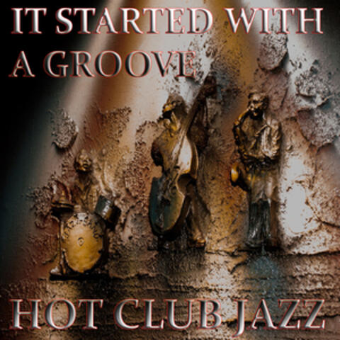 It Started with a Groove Hot Club Jazz