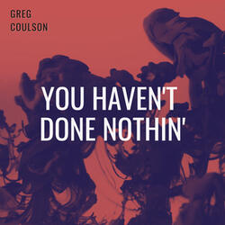 You Haven't Done Nothin'