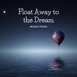 Float Away to the Dream
