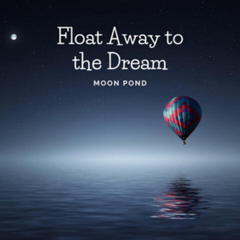 Float Away to the Dream
