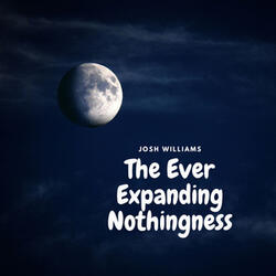 The Ever Expanding Nothingness