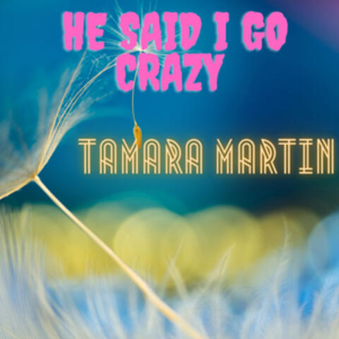 He Said I Go Crazy