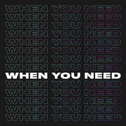 When You Need