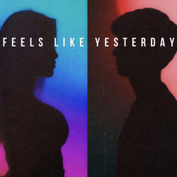 Feels Like Yesterday