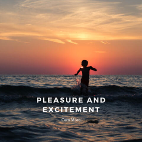 Pleasure and Excitement