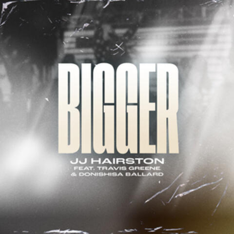 Bigger (feat. Travis Greene & Donishisa Ballard)