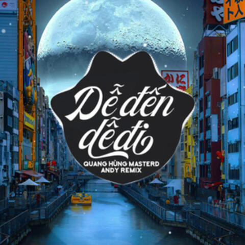 Dễ Đến Dễ Đi