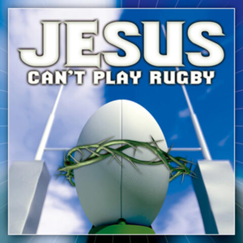 Jesus Can't Play Rugby