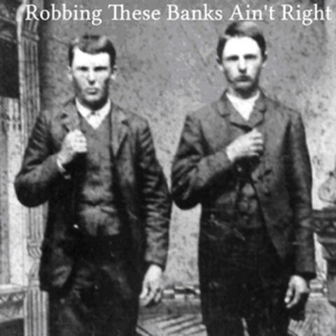 Robbing These Banks Ain't Right