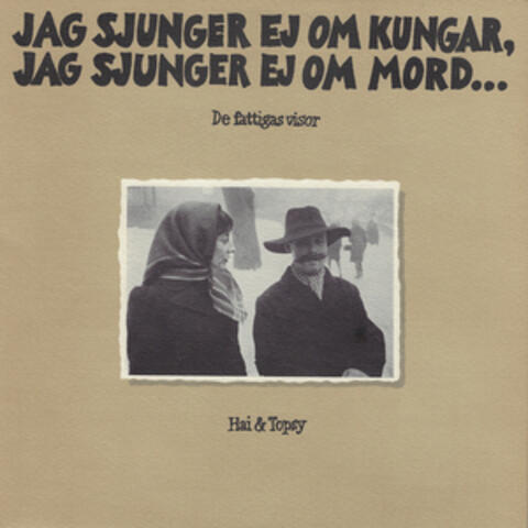 Jag sjunger ej om kungar, jag sjunger ej om mord...