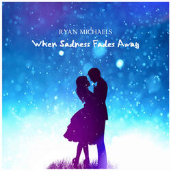 When Sadness Fades Away