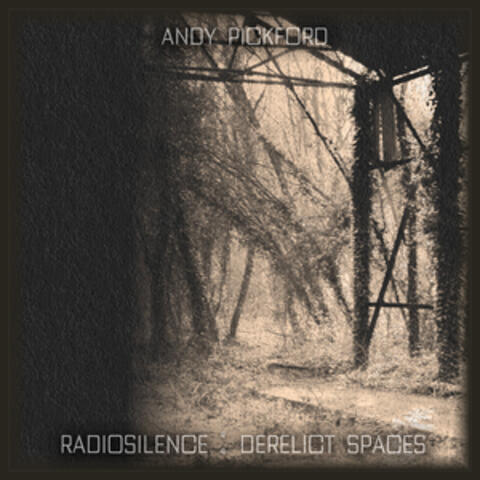Radiosilence : Derelict Spaces