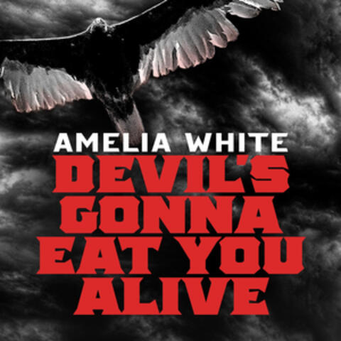 Devil's Gonna Eat You Alive
