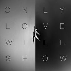 Only Love Will Show