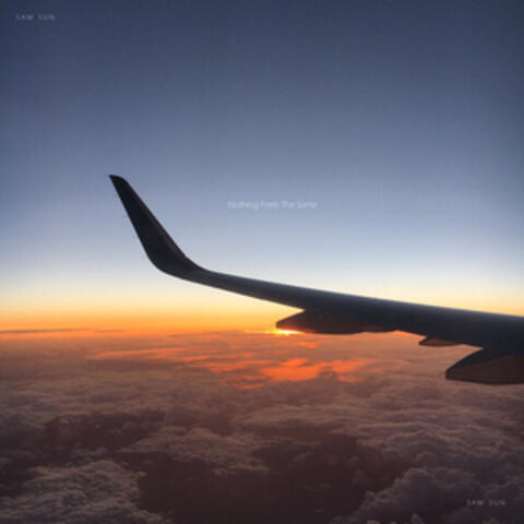 Nothing Feels the Same