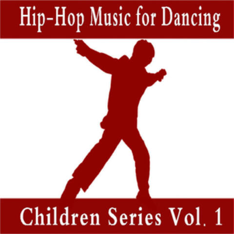 Hip Hop Music for Dancing: Children Series, Vol. 1