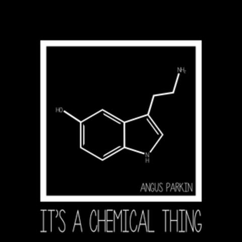 It's a Chemical Thing