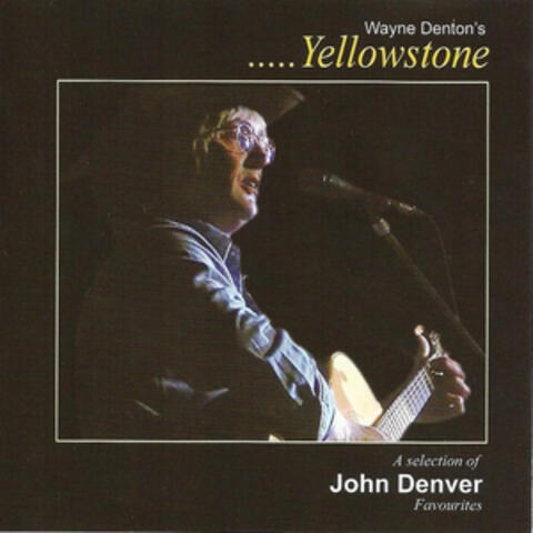 Yellowstone - Wayne Denton's Selection of John Denver Favourites