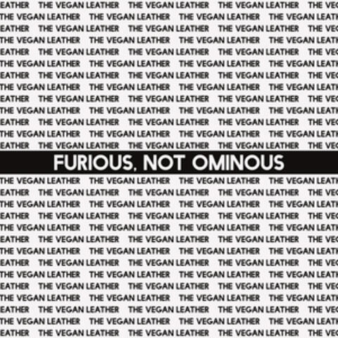 Furious, Not Ominous