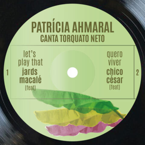 Let´s Play That + Quero Viver - Patrícia Ahmaral Canta Torquato Neto