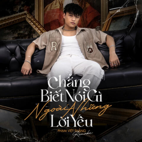 Chẳng Biết Nói Gì Ngoài Những Lời Yêu