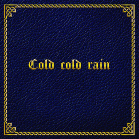 Cold, Cold Rain