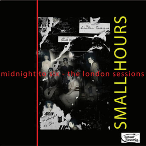 Midnight to Six: The London Sessions