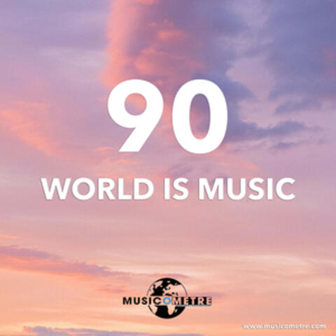 WORLD IS MUSIC 90