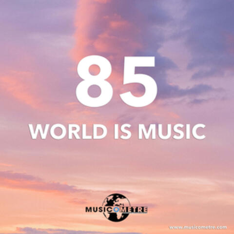 WORLD IS MUSIC 85