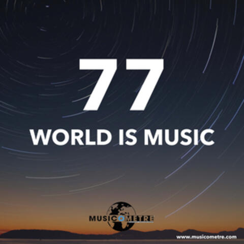 WORLD IS MUSIC 77