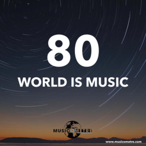WORLD IS MUSIC 80