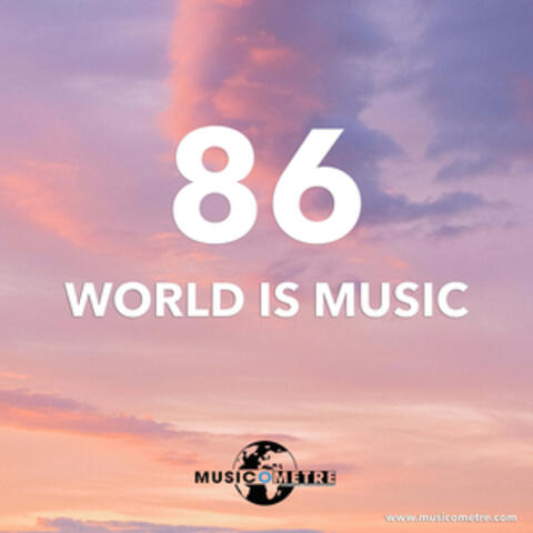 WORLD IS MUSIC 86
