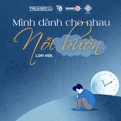 Mình Dành Cho Nhau Nỗi Buồn
