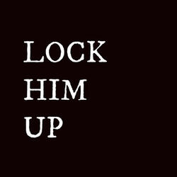 Lock Him Up