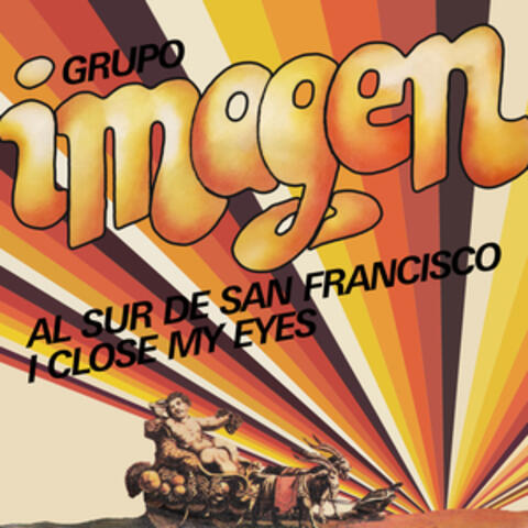 Al Sur de San Francisco / I Close My Eyes