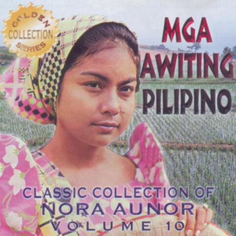 Classic Collection Of Nora Aunor, Vol. 10 (Mga Awiting Pilipino)