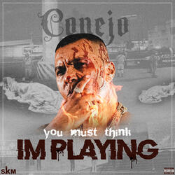 You Must Think Im Playing
