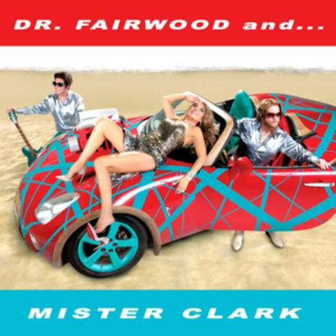 DR. FAIRWOOD and… MISTER CLARK
